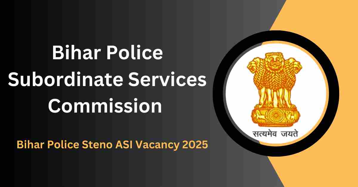 Bihar Police Steno ASI Vacancy 2025