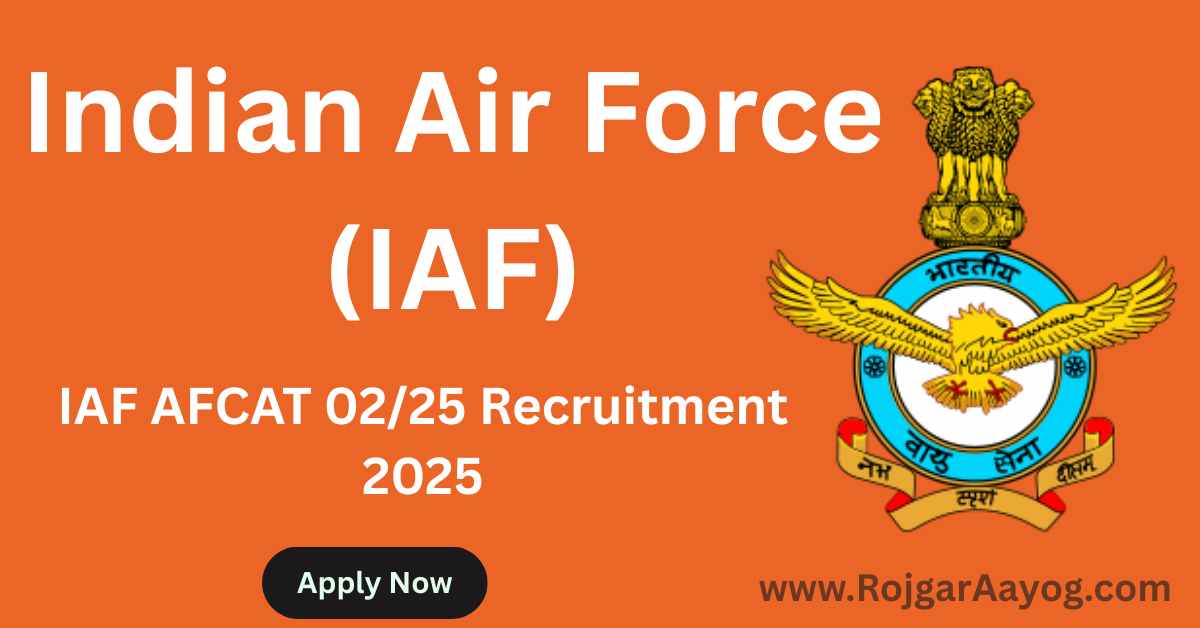IAF AFCAT 02/25 Recruitment 2025