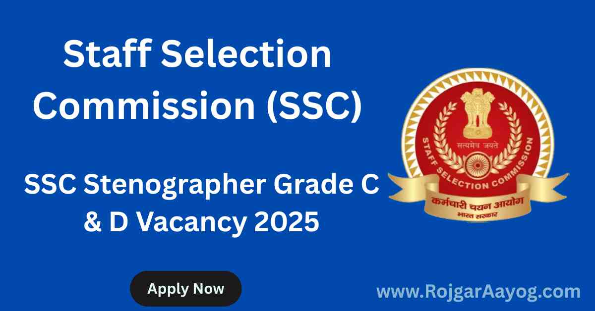 SSC Stenographer Grade C & D Vacancy 2025